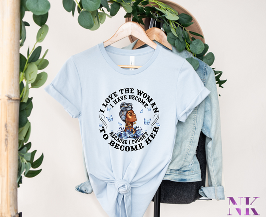 Queen's Empowerment Collection: "I Love the Woman I Have Become" Women's Shirt